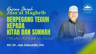 BERPEGANG TEGUH KEPADA KITAB DAN SUNNAH | KH. DR. JEJE ZAINUDDIN, MA