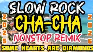 🔥 Some Hearts are DIAMONDS 💥 CHACHA NON-STOP💥 SLOW ROCK DANCE REMIX 2025-2026💥🔥