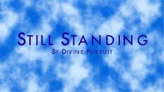 Divine Pursuit - Still Standing Lyric Video