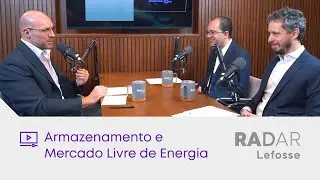 Radar Lefosse #25 O Futuro da Energia: Armazenamento e seus impactos no Brasil