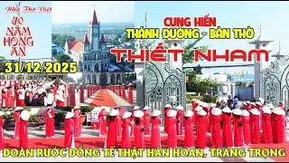 GIÁO XỨ THIẾT NHAM NGÀY VUI TRỌNG ĐẠI - ĐOÀN RƯỚC ĐỒNG TẾ ĐÔNG VUI THẬT HÂN HOAN TRANG TRỌNG#668