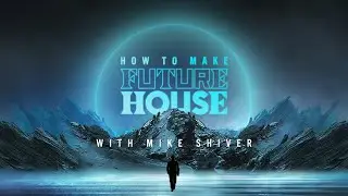 Recording and Comping Future House Vocals with Mike Shiver
