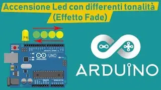 Accensione Led con differenti tonalità. (Effetto Fade). #ARDUINO_4