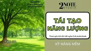 [Tập 30] Quyển 5: T&aacute;i Tạo Năng Lượng! | Audio Book - 2Note Studio.