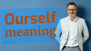 Ourself | Meaning of ourself