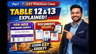 PART-7 |GST Practical Class | Table 12 & 13 Explained | HSN-wise Outward Supply & Documents Issued