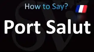 How to Pronounce ''Port Salut'' Correctly! (French)