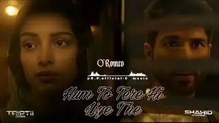 Hum To Tere Hi Liye The - O Romeo new Song |Arijit Singh |Shahid Kapoor |Tripti Dimri |Gulzar |2026