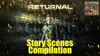 Returnal | The Story Unfolds &ndash; A Story Scenes Compilation