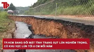 TP.HCM đang đối mặt tình trạng sụt lún nghiêm trọng, có khu vực lún tới 8 cm mỗi năm