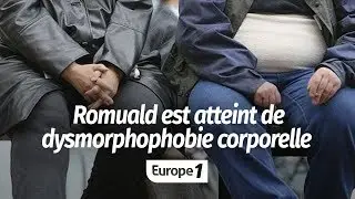 ROMUALD EST ATTEINT DE DYSMORPHOPHOBIE CORPORELLE : 