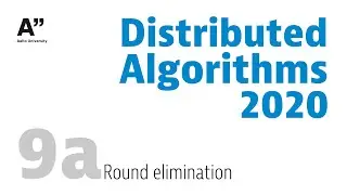 Distributed Algorithms 2020: lecture 9a &middot; Round elimination