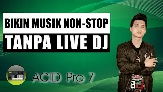Cara Buat Musik DJ Breakbeat Nonstop Mudah Di Sony Acid Pro 7