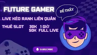 Kéo rank Free Liên Quân Mobile FUTURE GAMER