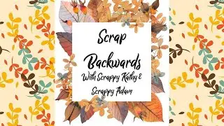 Scrap Backwards October Kit Share
