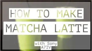 How to make Matcha Latte -  Cinematic  B-Roll