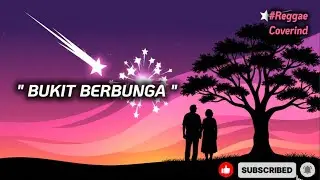 REGGAE SANTUY: Bukit Berbunga (Reggae Coverind) - Enak Buat Teman Santai | Lirik & Nostalgia
