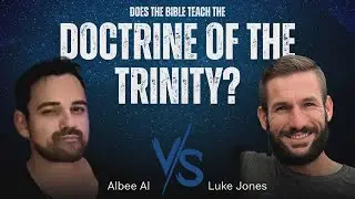 Debate | Does the Bible Teach the Doctrine of the Trinity? - Albee Al vs. Luke Jones