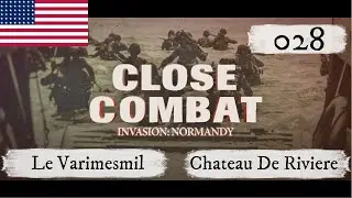 Close Combat V - Allies 028 - Le Varimesmil & Chateau De Riviere | 13 June, 1944