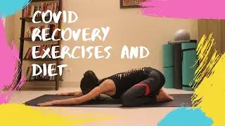 COVID Recovery Exercises and Diet.