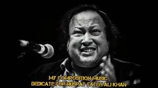 my composition music dedicate for Nusrat Fateh Ali Khan
