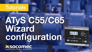 Tutorial: how to configure the ATyS C55 & C65 controller using the installation wizard?