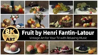 Vintage Art | Fruit by Henri Fantin-Latour | Half an Hour of Relaxing 8K HD Video with Calming Music