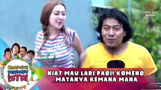 NIAT MAU LARI PAGI! KOMENG MATANYA KEMANA MANA - KOMPLEKS PENGABDI ISTRI
