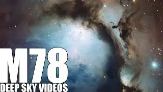 M78 - Reflection Nebula - Deep Sky Videos