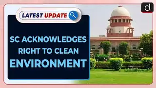 SC Acknowledges Right to Clean Environment | Latest update | Drishti IAS English