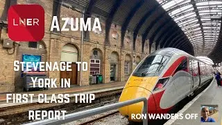 LNER Azuma First Class Trip Report Stevenage to York - Is it worth the extra cost?