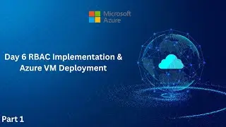 Day 6 Azure Administrator Course | RBAC Implementation & Azure VM Deployment (AZ-104)