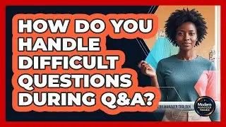 How Do You Handle Difficult Questions During Q&A?