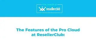 Features of the Pro Cloud at ResellerClub