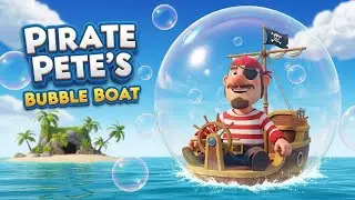 Pirate Pete&rsquo;s Bubble Boat 🏴&zwj;☠️🫧 | Kids Adventure Story | Preschool Learning Video