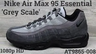 Nike Air Max 95 Essential 'Grey Scale' AT9865-008 (2019) Unboxing & Detailed Look! Black Anthracite