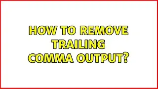 How to remove trailing comma output? (4 Solutions!!)