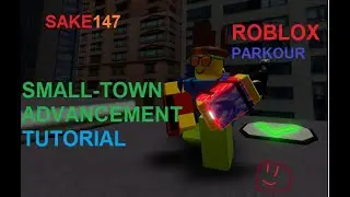 SMALL-TOWN ADVANCEMENT TUTORIAL l Roblox Parkour Tutorials l By SAKE147