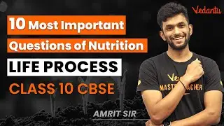 CBSE Class 10 Biology: 10 Most Important Questions from Nutrition - Life Process @vedantucbse10th