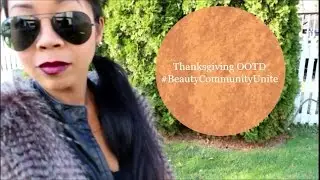 Thanksgiving OOTD #BeautyCommunityUnite