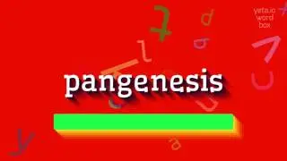 ПАНГЕНЕЗИС &ndash; КАК ЭТО ПРОИЗНОШАЕТСЯ?  #пангенезис (PANGENESIS - HOW TO PRONOUNCE IT? #