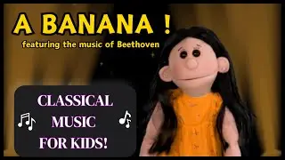 A BANANA ! - Little Melody - CLASSICAL MUSIC SERIES