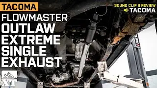 2005-2015 Tacoma Flowmaster Outlaw Extreme Single Exhaust System Review & Sound Clip