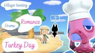 I tried villager hunting with only 2 tickets. Beginning of Island DRAMA. Turkey Day highlights.