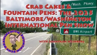 Crab Cakes & Fountain Pens: 2025 Baltimore/Washington International Pen Show #BWIPS #fountainpens