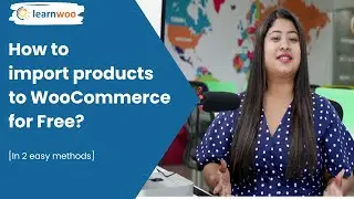 How to Import Products to WooCommerce for Free?