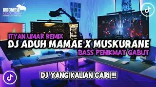DJ ADUH MAMAE X MUSKURANE MASHUP (ITYAN'UMAR REMIX) FULL BASS ORIGINAL‼️
