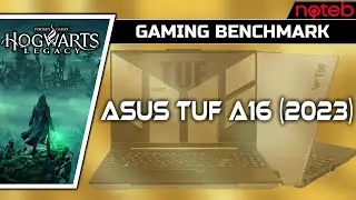Asus TUF A16 FA617XS - Hogwarts Legacy [ Ryzen 9 7940HS | RX 7600S ]