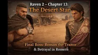Raven2 &ndash; Chapter 13: The Desert Star | Romern Main Quests + Final Boss Roman | 4K Cinematic Gameplay