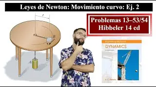 Leyes de Newton || Movimiento curvilíneo || Ej. 2 || Problemas 13–53 y 13–54 Hibbeler 14 ed